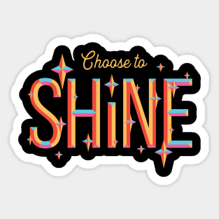 Choose to Shine Sticker